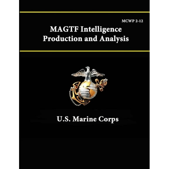 MCWP 2-12 MAGTF - Intelligence Production and Analysis (Paperback)