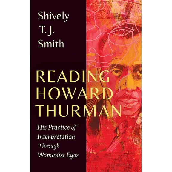 Reading Howard Thurman: His Practice of Interpretation Through Womanist Eyes, (Hardcover)