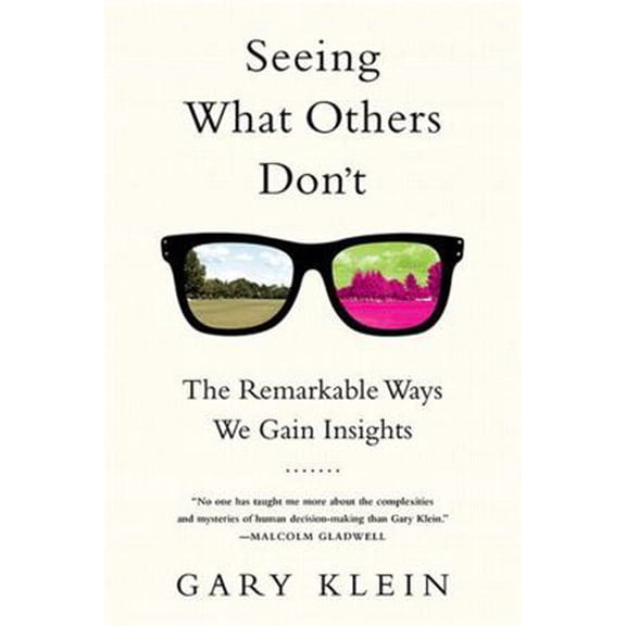 Pre-Owned Seeing What Others Don't: The Remarkable Ways We Gain Insights (Paperback) 1610393821 9781610393829