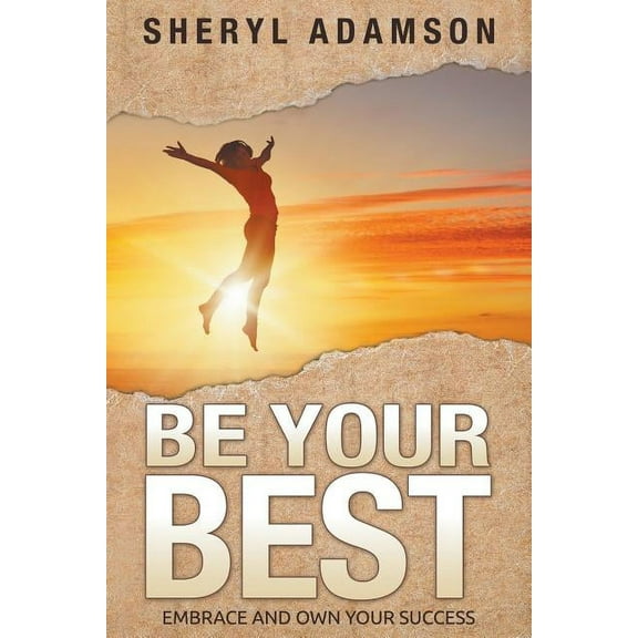 Be Your Best: Embrace and Own Your Success (Paperback)