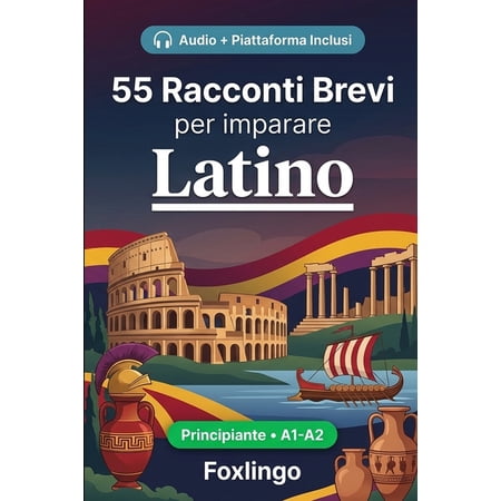 55 racconti bilingue per imparare il latino per principianti: Migliora il tuo vocabolario la lettura e la comprensione (Paperback)