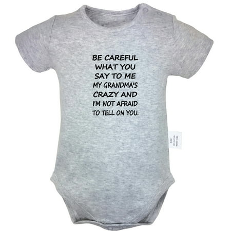 

My Grandma s Crazy And I m Not Afraid To Tell On You Funny Rompers For Babies Newborn Baby Unisex Bodysuits Infant Jumpsuits Toddler 0-24 Months Kids One-Piece Oufits (Gray 18-24 Months)