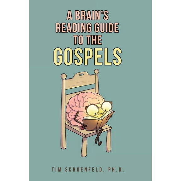 A Brain's Reading Guide to the Gospels, (Hardcover)