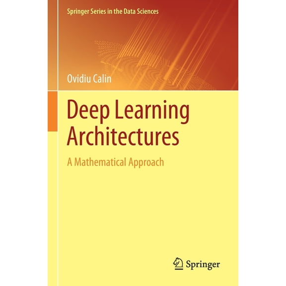 Springer the Data Sciences Deep Learning Architectures: A Mathematical Approach, (Paperback)