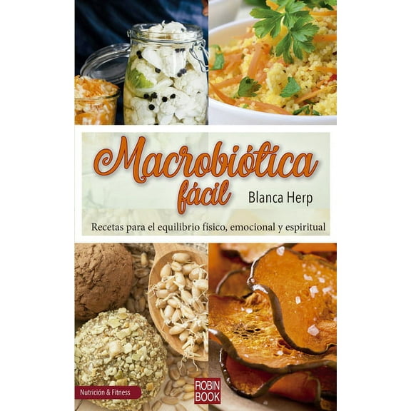 Macrobiótica fácil : Recetas para el equilibrio físico, emocional y espiritual (Paperback)
