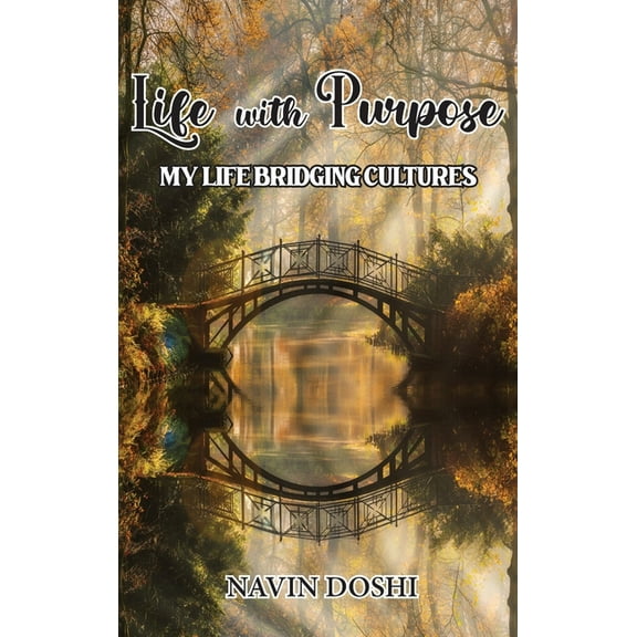 Life With Purpose: My Life Bridging Cultures, (Hardcover)