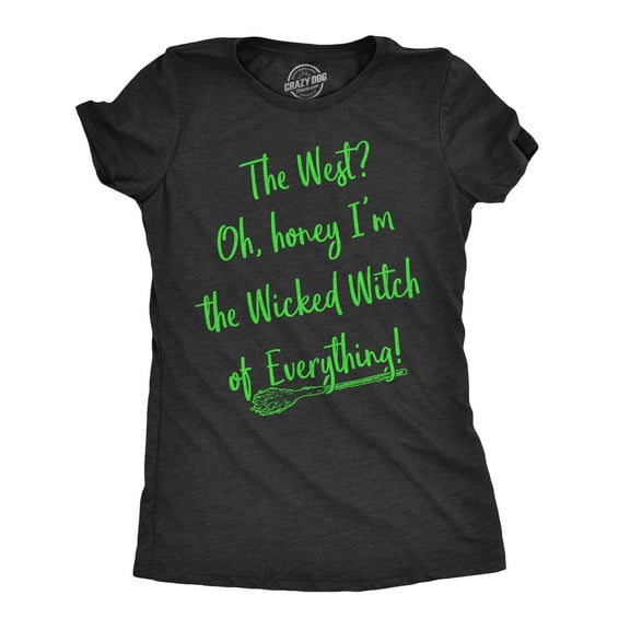 Womens Im The Wicked Witch Of Everything T Shirt Funny Halloween Tee for Ladies Womens Graphic Tees
