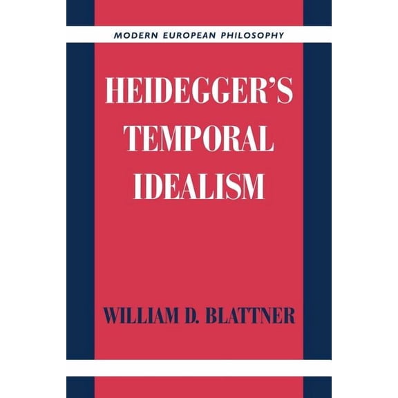 Modern European Philosophy Heidegger's Temporal Idealism, (Paperback)