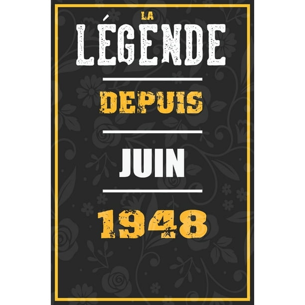 La Legende Depuis Juin 1948 Cahier Carnet Cadeaux Droles Et Idees Cadeaux Droles Pour 1948 Anniversaire 110 Pages 15cmx23cm Couverture Souple 72 Cadeau Anniversaire 72 Ans Paperback Walmart Com Walmart Com