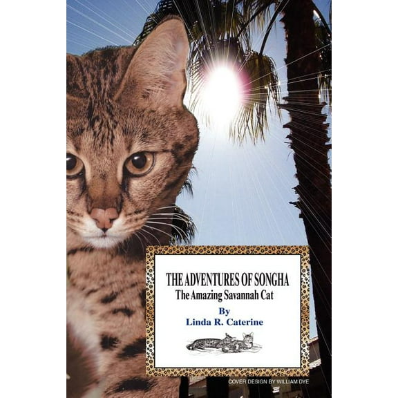 The Adventures of Songha : The Amazing Savannah Cat (Paperback)