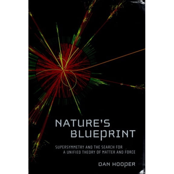 Pre-Owned Nature's Blueprint: Supersymmetry and the Search for a Unified Theory of Matter and Force (Hardcover) 0061558362 9780061558368