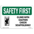 thumbnail image 1 of SignMission OS-SF-A-1824-L-10757 18 x 24 in. OSHA Safety First Sign - Climb with Caution Check Scaffolding, 1 of 1