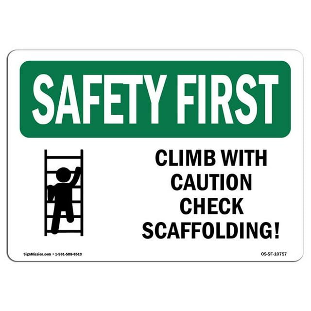 SignMission OS-SF-A-1218-L-10757 12 x 18 in. OSHA Safety First Sign - Climb with Caution Check Scaffolding