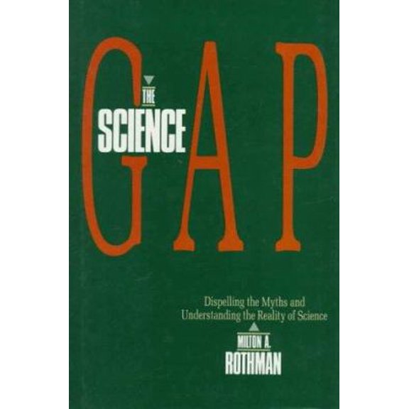Pre-Owned The Science Gap: Dispelling the Myths and Understanding the Reality of Science (Hardcover) 0879757108 9780879757106