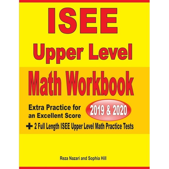 ISEE Upper Level Math Workbook 2019 & 2020: Extra Practice for an Excellent Score   2 Full Length ISEE Upper Level Math , (Paperback)