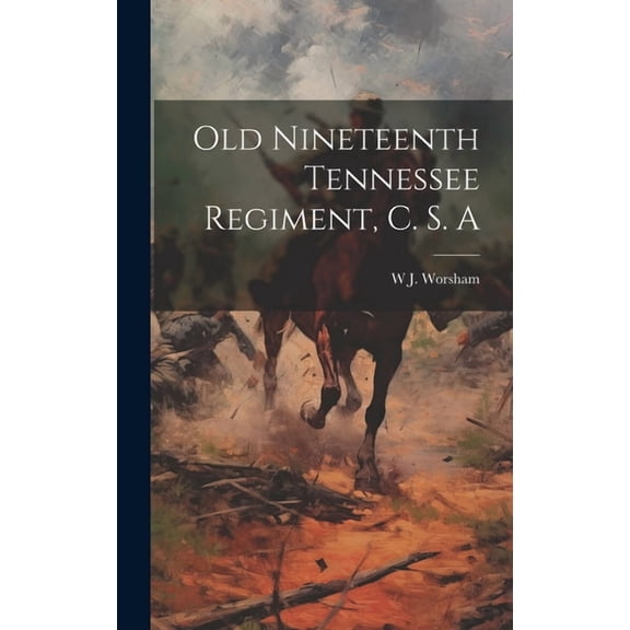 Old Nineteenth Tennessee Regiment, C. S. A (Hardcover)