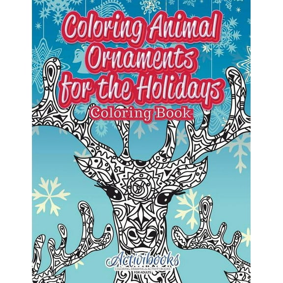 Coloring Animal Ornaments for the Holidays Coloring Book (Paperback)