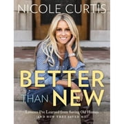 Pre-Owned Better Than New: Lessons I've Learned from Saving Old Homes (and How They Saved Me) (Hardcover 9781579656676) by Nicole Curtis