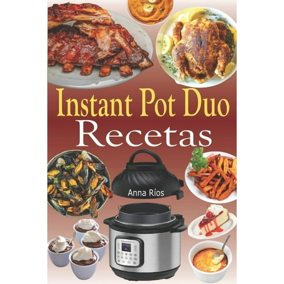 Instant Pot Duo Recetas : Recetas crujientes, fáciles, saludables, rápidas y frescas para su Instant Pot Duo Crisp Air Fryer (Paperback)