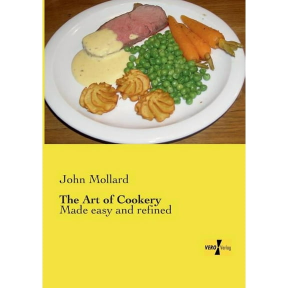 The Art of Cookery: Made easy and refined, (Paperback)