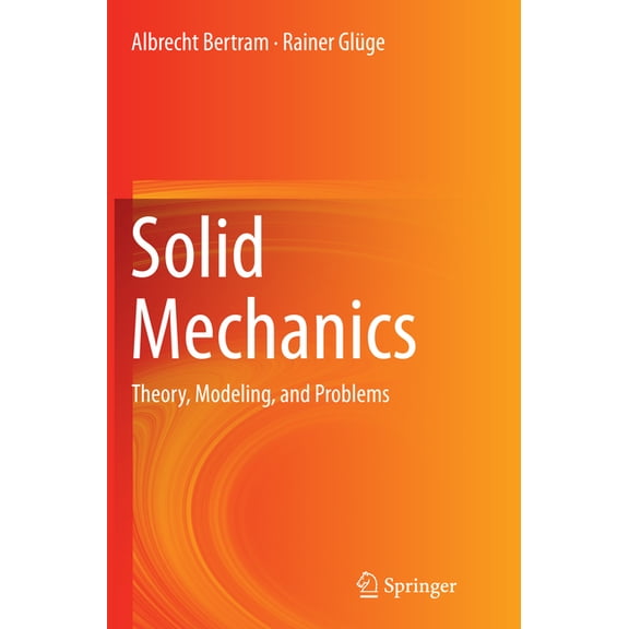 Solid Mechanics: Theory, Modeling, and Problems, (Paperback)