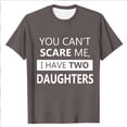 thumbnail image 5 of You Can't Scare Me I Have 2 Daughters Graphic Tees for Men 2026 Summer Casual Short Sleeve Crewneck Funny Dad T Shirts, 5 of 5