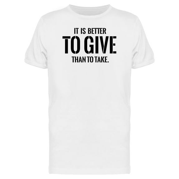 Its Better To Give Than To Take Tee Men's -Image by Shutterstock