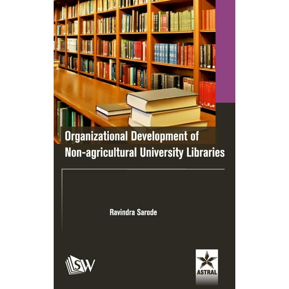 Organizational Development of Non-agricultural University Libraries, (Hardcover)