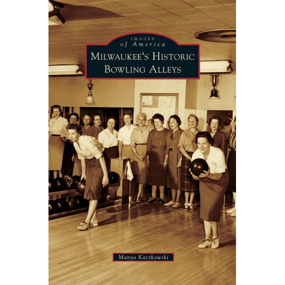 Milwaukee's Historic Bowling Alleys, (Hardcover)