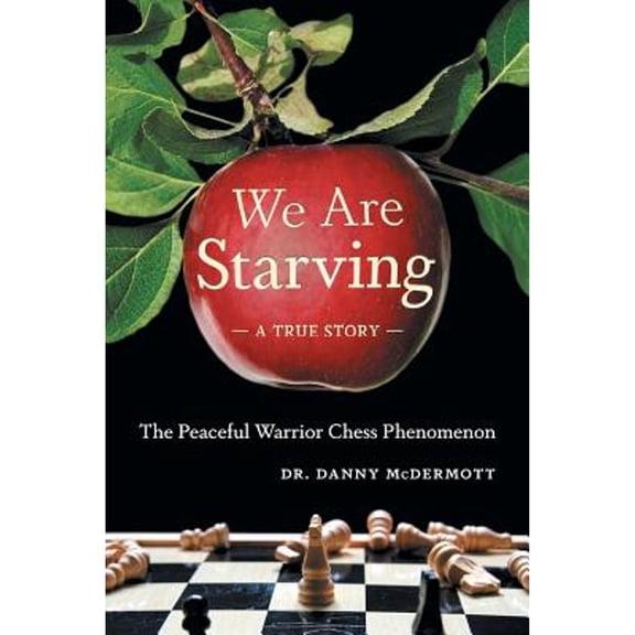 We Are Starving: The Peaceful Warrior Chess Phenomenon (Paperback)