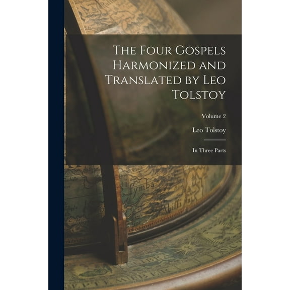 The Four Gospels Harmonized and Translated by Leo Tolstoy, (Paperback)
