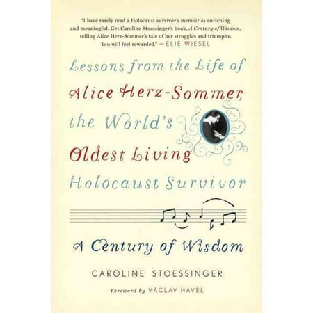A Century of Wisdom: Lessons from the Life of Alice Herz-Sommer, the World's Oldest Living Holocaust Survivor
