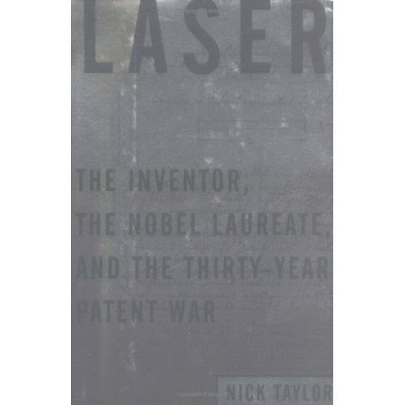 Pre-Owned Laser: The Inventor, the Nobel Laureate, and the Thirty-Year Patent War (Hardcover) 0684835150 9780684835150