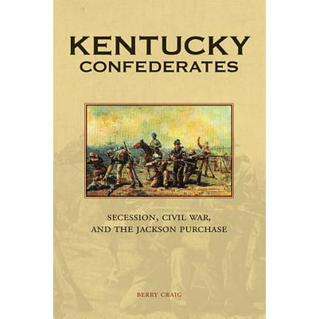 Kentucky Confederates : Secession, Civil War, and the Jackson