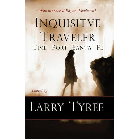 Inquisitive Traveler: Time Port Santa Fe - eBook (Best Time To Travel To Santa Fe New Mexico)