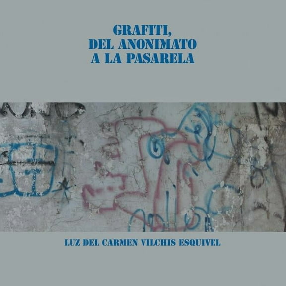 Grafiti, Del Anonimato a La Pasarela (Paperback)