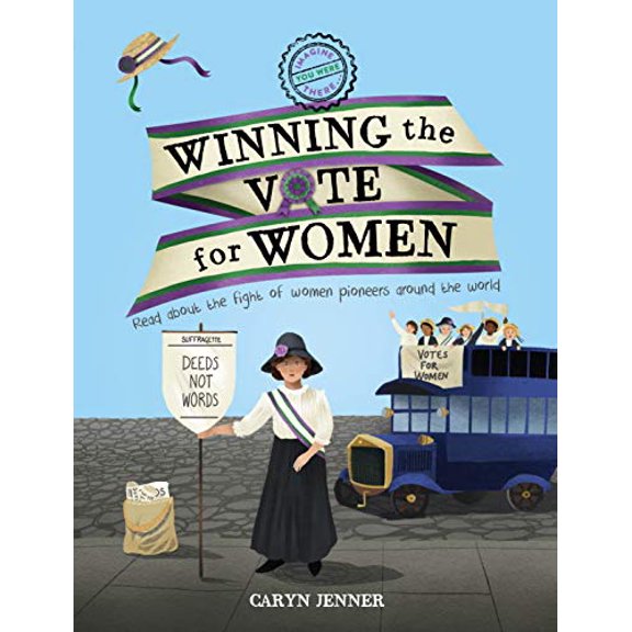 Pre-Owned Imagine You Were There... Winning the Vote for Women (Paperback) 0753477491 9780753477496