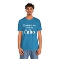 thumbnail image 4 of I'll Be in Cabo Unisex Tee, Travel T-Shirt, Mexico Top, Matching Family Tee, 4 of 4