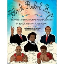 African American History Coloring Book: Black Rebel Boys - Fearless Inspirational and Bold Men in Black History and Toda, (Paperback)