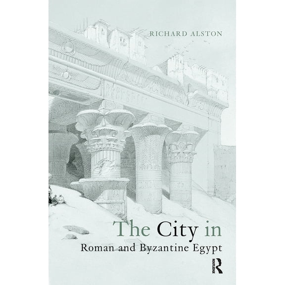The City in Roman and Byzantine Egypt, (Paperback)