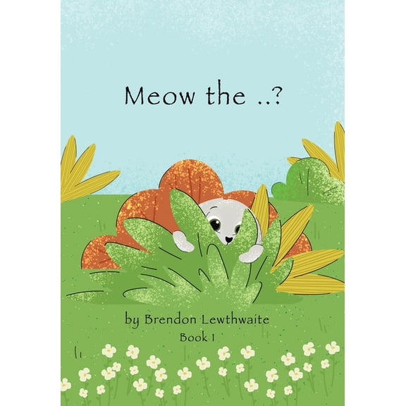 Meow the ..? Meow the ..?: Who is he?, Book 1, (Paperback)