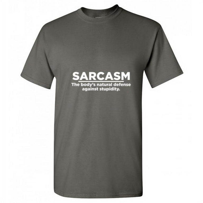 Sarcasm Body's Natural Defense Against Stupidity Offensive Nerd Shirts Political Distressed Humor Novelty Gift For Sarcastic Lover Graphic T Shirt Walmart.com