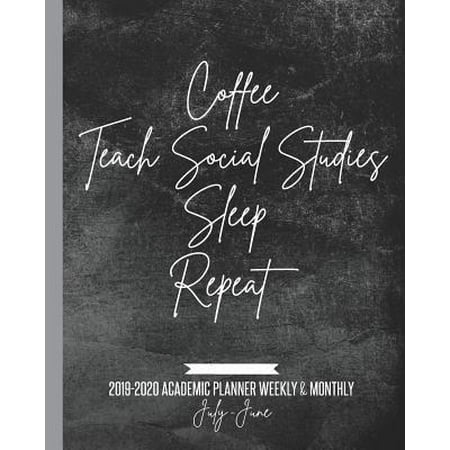 Coffee Teach Social Studies Sleep Repeat: 2019-2020 Academic Planner (Best Way To Teach Social Studies)