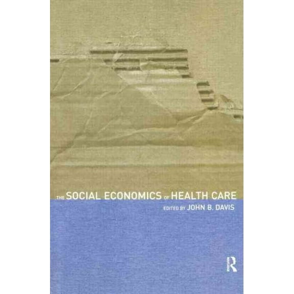 Routledge Advances in Social Economics: The Social Economics of Health Care (Paperback)