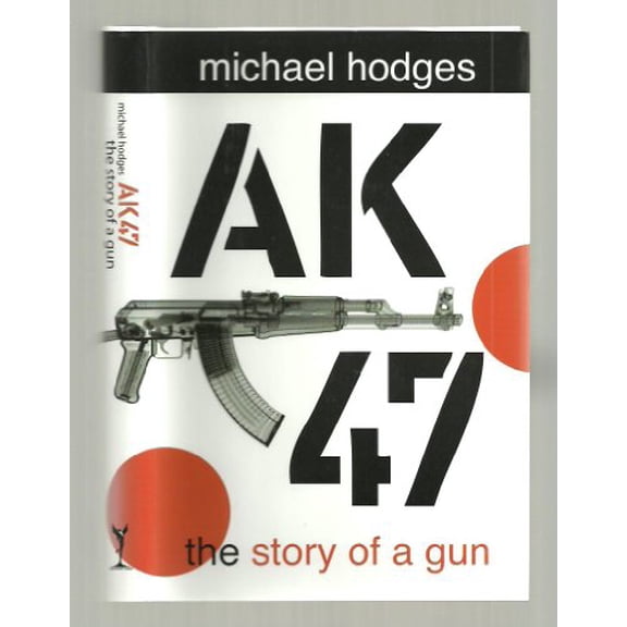 Pre-Owned Ak47: The Story of a Gun (Hardcover) by Michael Hodges