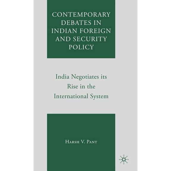 Contemporary Debates in Indian Foreign and Security Policy: India Negotiates Its Rise in the International System, (Hardcover)