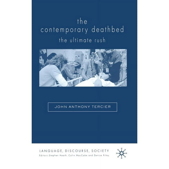 Language, Discourse, Society The Contemporary Deathbed: The Ultimate Rush, (Paperback)