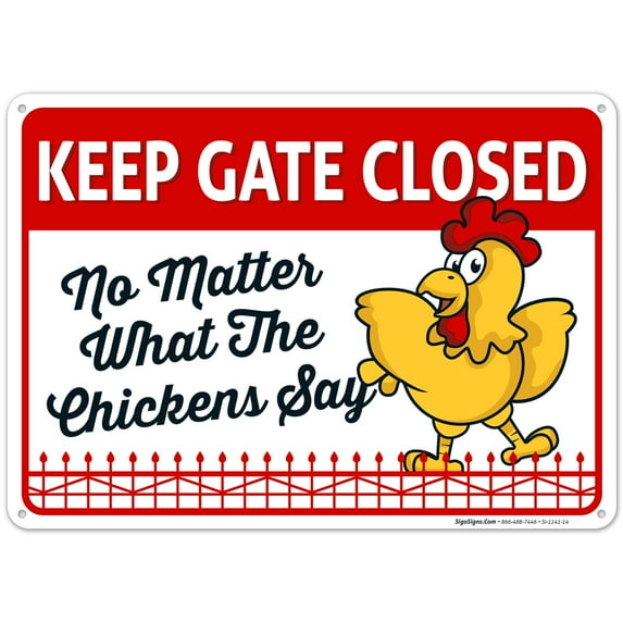 Keep Gate Closed No Matter What The Chickens Say, Chicken Coop Sign, 10x14 Aluminum