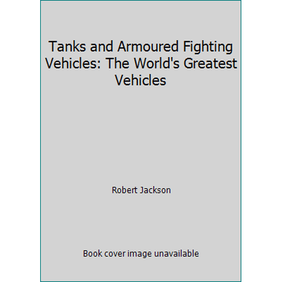 Pre-Owned Tanks and Armoured Fighting Vehicles: The World's Greatest Vehicles (Hardcover) 1405486643 9781405486644