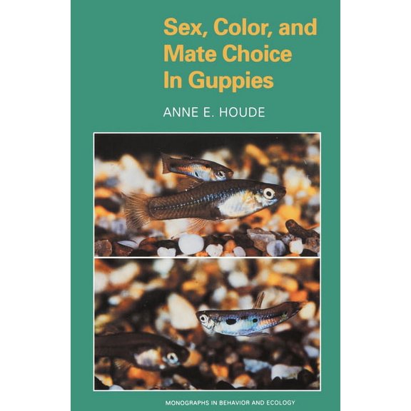 Monographs in Behavior and Ecology Sex, Color, and Mate Choice in Guppies, Book 18, (Paperback)